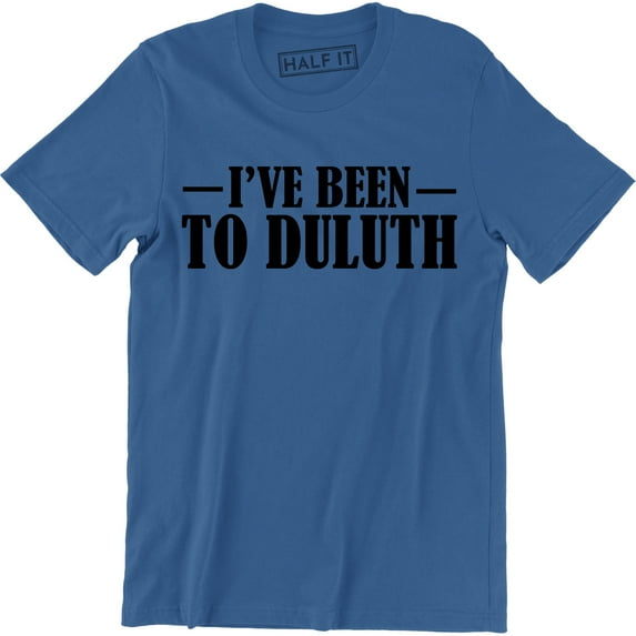 I've Been to Duluth MN The Great Outdoors Ol Old Steak United States T-Shirt