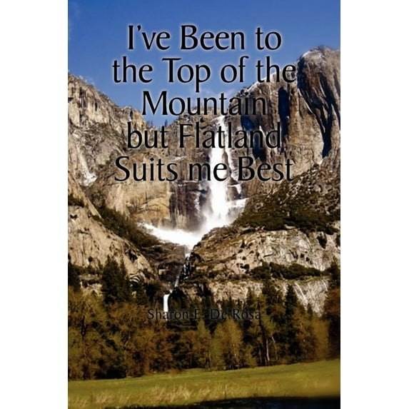 I've Been to the Top of the Mountain But Flatland Suits Me Best (Paperback)