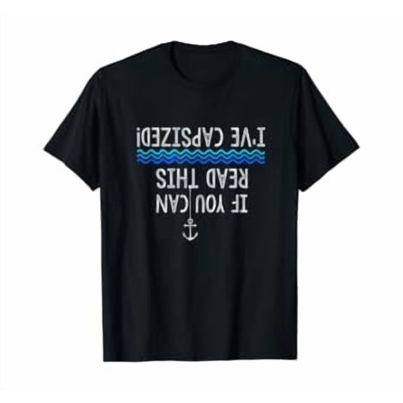 I've Capsized Sailing Nautical Yacht Boat T-Shirt