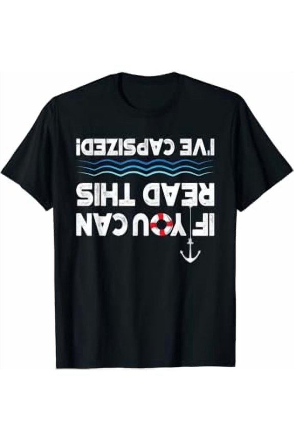 I've Capsized - Sailing Sailboat Sail Boating Captain T-Shirt