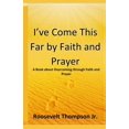 thumbnail image 1 of I've Come This Far by Faith and Prayer: A book about Overcoming through Faith and Prayer (Paperback), 1 of 1