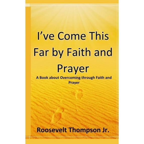 I've Come This Far by Faith and Prayer: A book about Overcoming through Faith and Prayer (Paperback)