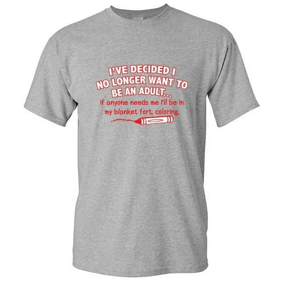 I've Decided I No Longer Want To Be An Adult Sarcastic Saying Graphic Tees Gift Wear For Party Novelty Funny T Shirt For Men