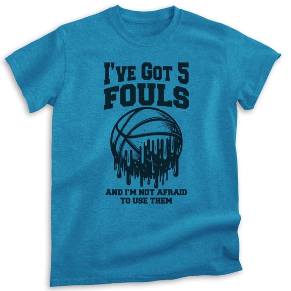 I've Got 5 Fouls And I'm Not Afraid To Use Them Basketball T-shirt, Unisex Men's High School Sports, Heather Blue, X-Large