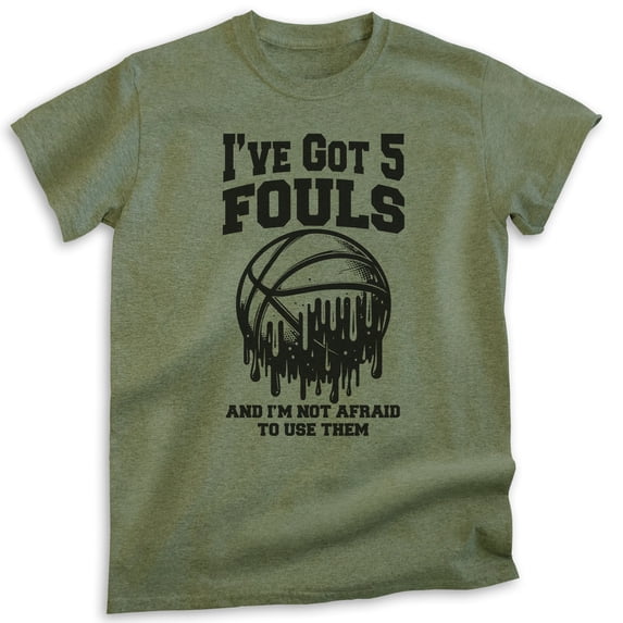 I've Got 5 Fouls And I'm Not Afraid To Use Them Basketball T-shirt, Unisex Men's High School Sports, Heather Military Green, XX-Large