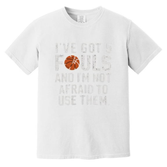 I've Got 5 Fouls Funny Basketball Player Referee Comfort Color T-Shirt, Unisex, up to size 4XL