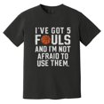 thumbnail image 1 of I've Got 5 Fouls Funny Basketball Player Referee Comfort Color T-Shirt, Unisex, up to size 4XL, 1 of 4