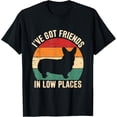 thumbnail image 1 of I've Got Friends Corgi Pembroke Low Places Dog Lovers T-Shirt, 1 of 4