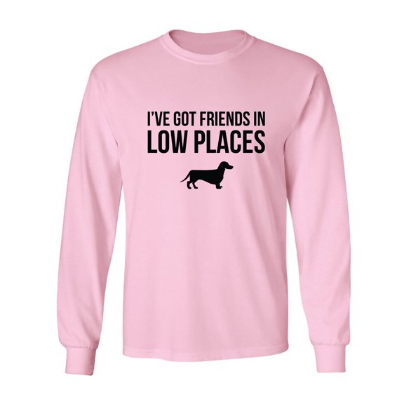 I've Got Friends In Low Places Adult Long Sleeve T-shirt