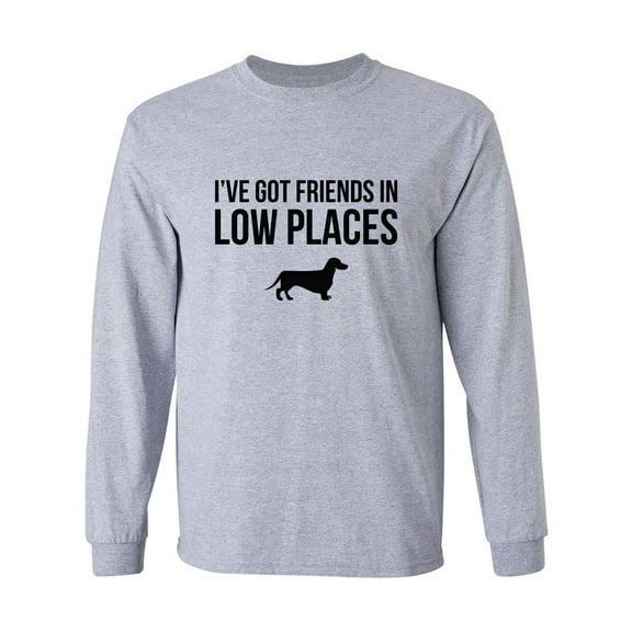 I've Got Friends In Low Places Adult Long Sleeve T-shirt