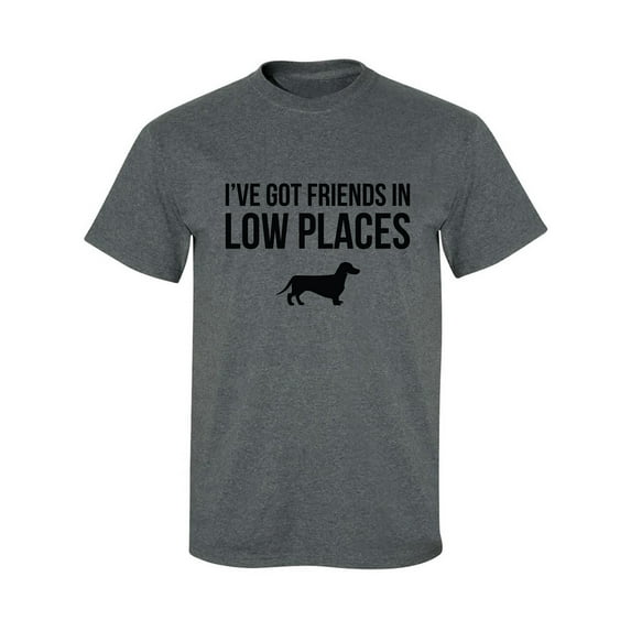 I've Got Friends In Low Places Adult Short Sleeve T-shirt