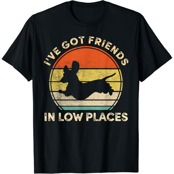 I've Got Friends In Low Places Funny Dachshund Wiener Dog T-Shirt