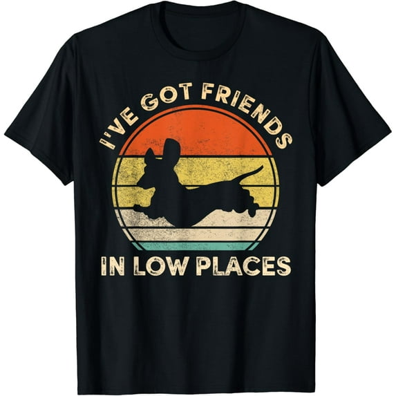 I've Got Friends In Low Places Funny Dachshund Wiener Dog T-Shirt