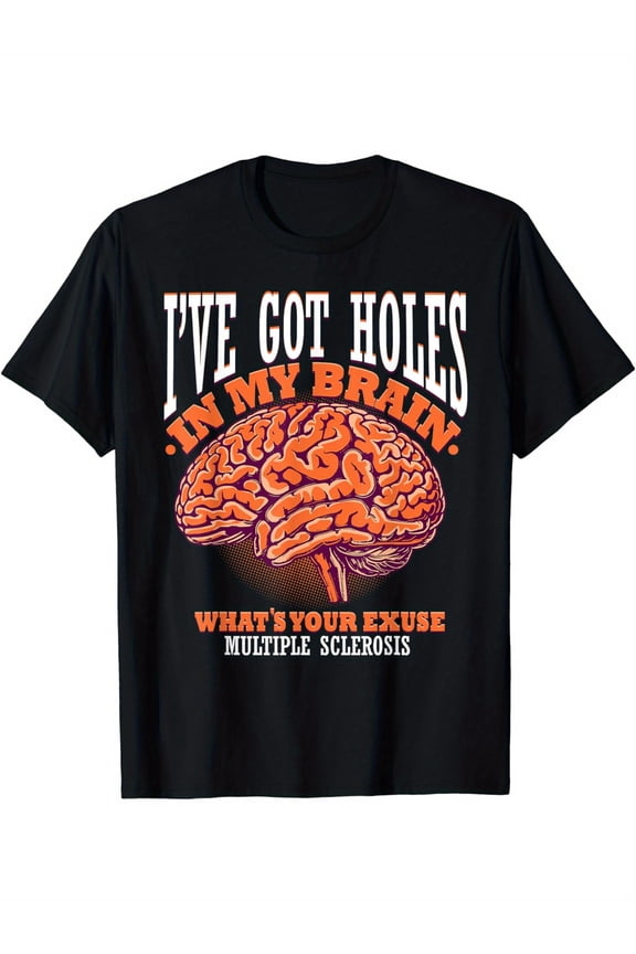 I've Got Holes in My Brain MS Multiple Sclerosis Awareness T-Shirt