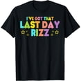 thumbnail image 1 of I've Got That Last Day Rizz T-Shirt, 1 of 3