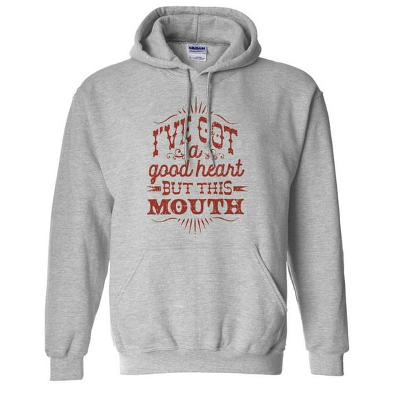 I've Got a Good Heart but This Mouth Hoodie Sweatshirt Unisex Large Grey