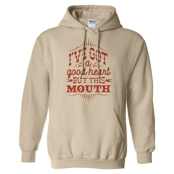 I've Got a Good Heart but This Mouth Hoodie Sweatshirt Unisex Large Sand