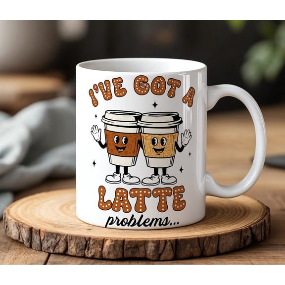 Ive Got a Latte Problems Mug Funny Coffee Cup Cute Latte Pun Gifaffeine Lover Joke Mug C1Artoon Coffee Design