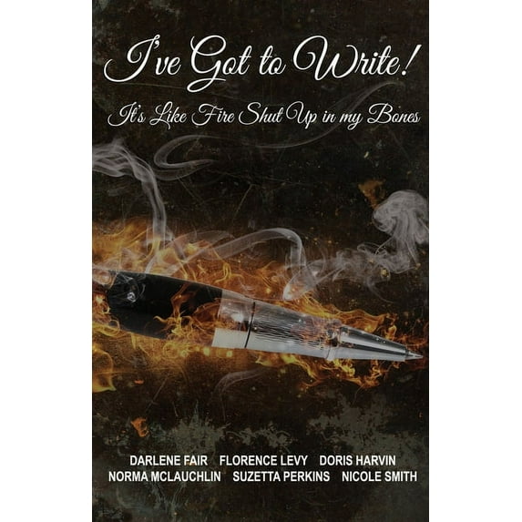 I've Got to Write! : It's Like Fire Shut Up in My Bones! (Paperback)