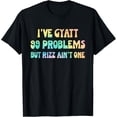 thumbnail image 1 of I've Gyatt 99 Problems But Rizz Ain't One Hippie Design T-Shirt, 1 of 3