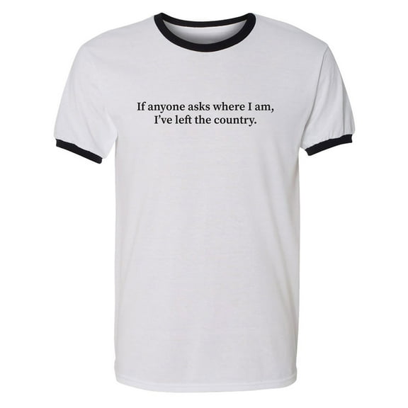 I've Left The Country Adult Short Sleeve Ringer T-shirt