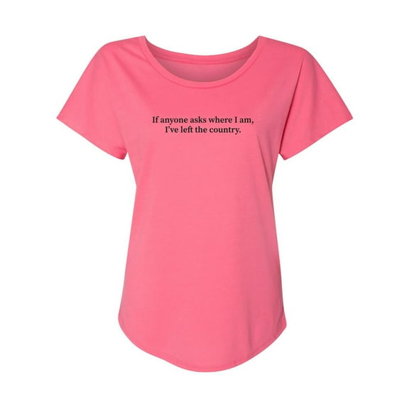 I've Left The Country Womens Dolman Tee