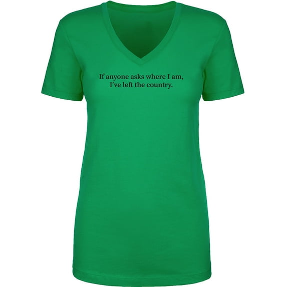 I've Left The Country Womens V-Neck T-Shirt