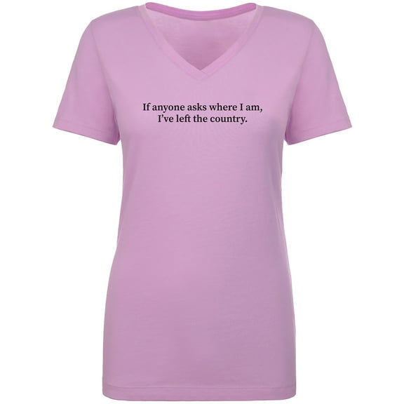 I've Left The Country Womens V-Neck T-Shirt