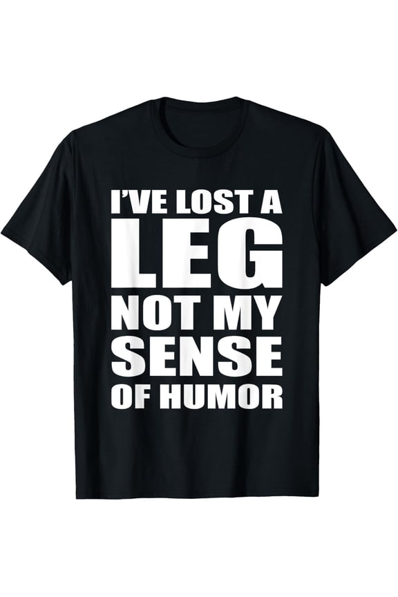 I've Lost A Leg Funny Amputee Prosthetic Surgery Graphic T-Shirt