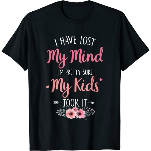 I've Lost My Mind My Kids Took It Mom Life Mothers Day Funny T-Shirt