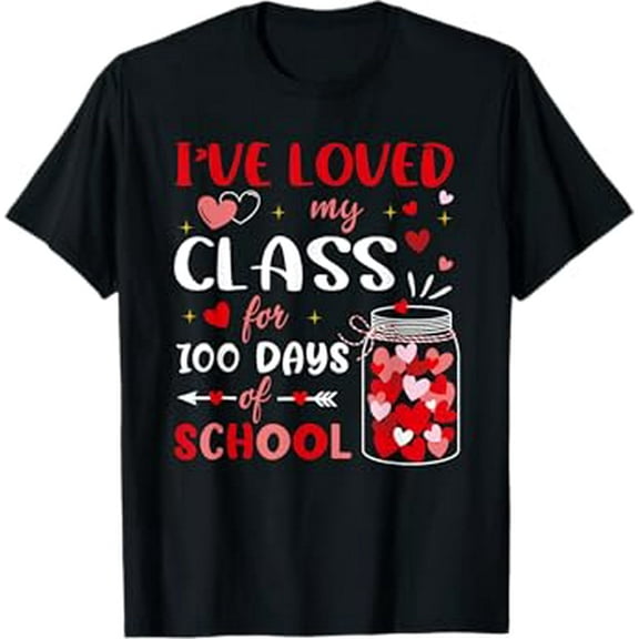 I've Loved My Class For 100 Days Of School Cute Teacher T-Shirt
