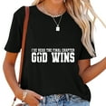 thumbnail image 1 of I've Read The Final Chapter God Wins T-Shirt, 1 of 5