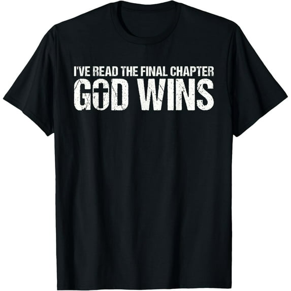 I've Read The Final Chapter God Wins T-Shirt