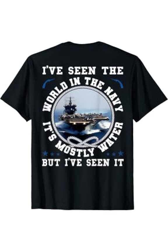 I've Seen The World In The Navy Sailing Proud Sailor T-Shirt