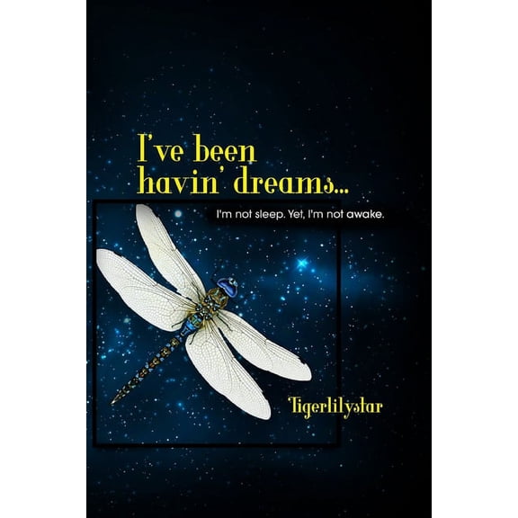 I've been havin' dreams...: I'm not sleep. Yet, I'm not awake., (Paperback)