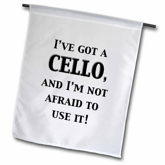 3dRose, I’ve got a cello and I’m not afraid to use it, 12 x 18 inch Garden Flag