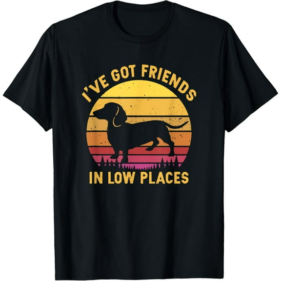 I've got friends in low places funny dachshund apparel T-Shirt