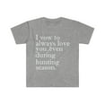 thumbnail image 1 of I vow to love you even during vow hunting season Unisex T-shirt S-3XL, 1 of 2