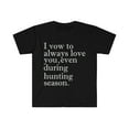 thumbnail image 1 of I vow to love you even during vow hunting season Unisex T-shirt S-3XL, 1 of 2
