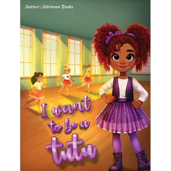 I want to be a Tutu, (Hardcover)
