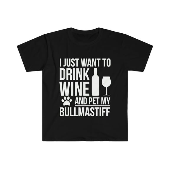 I want to drink wine Pet my Bullmastiff Dog Owner Unisex T-shirt S-3XL