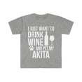 thumbnail image 1 of I want to drink wine and pet Akita Unisex T-shirt S-3XL Dog Lover Dog Owner, 1 of 2