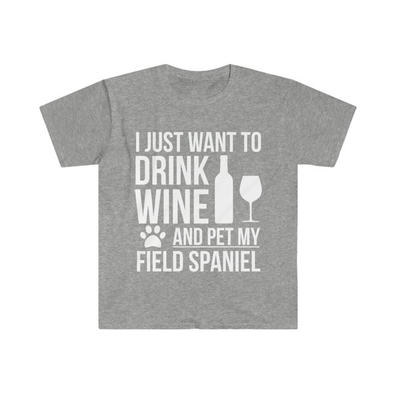 I want to drink wine and pet Field Spaniel Dog Owner Unisex T-shirt S-3XL