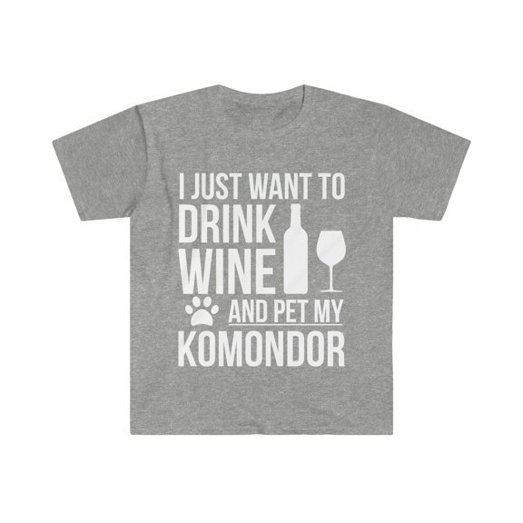 I want to drink wine and pet Komondor Unisex T-shirt S-3XL Dog Owner