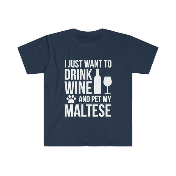 I want to drink wine and pet my Maltese Dog Owner Unisex T-shirt S-3XL