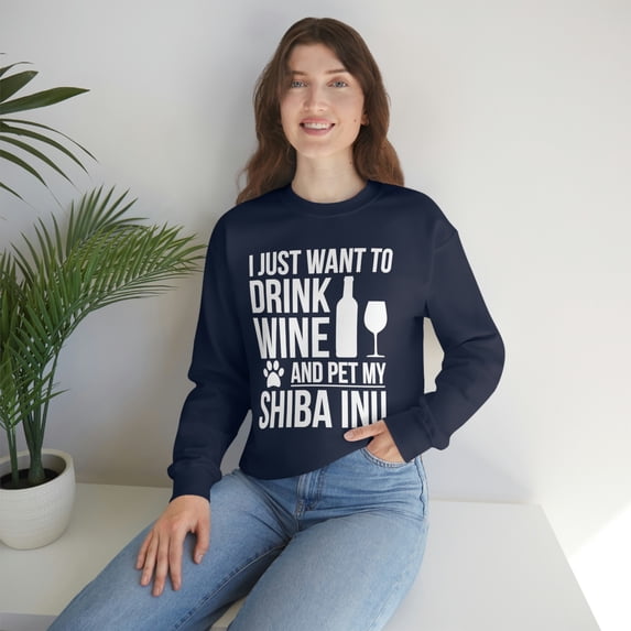I want to drink wine and pet my Shiba Inu Dog Owner Unisex Sweatshirt S-2XL
