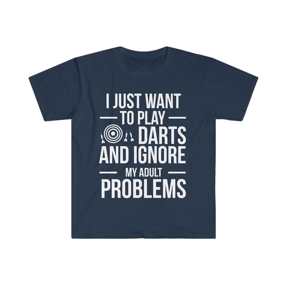 I want to ignore adult problems Play darts player Unisex T-shirt, S-3XL