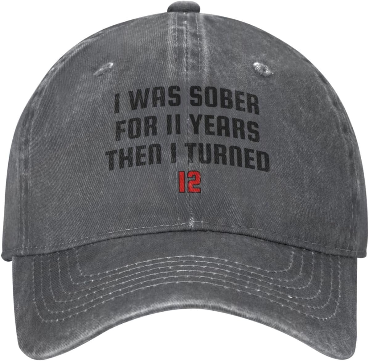 I was Sober for 11 Years Then I Turned 12 Hat for Men Women Funny