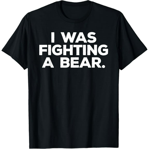 I was fighting a bear T-Shirt100% cotton short-sleeved shirt for both men and women