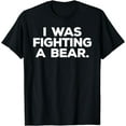 thumbnail image 1 of I was fighting a bear T-Shirt, 1 of 4